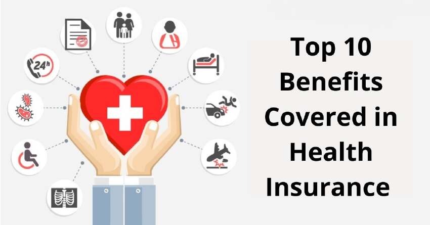 Top 10 Benefits covered in health insurance