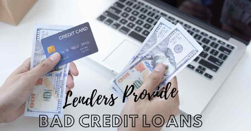 Lenders Provide Bad Credit Loans